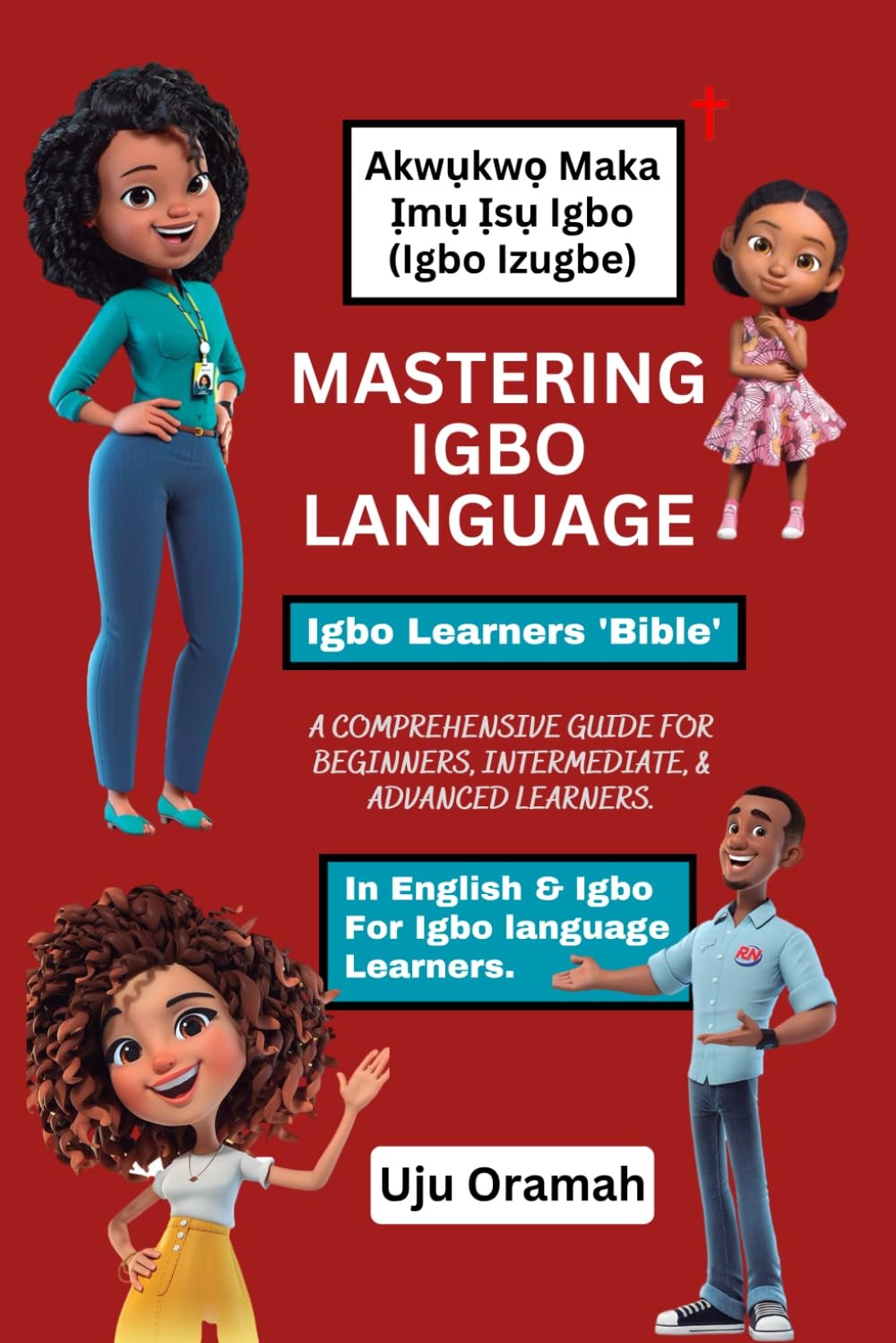 Mastering Igbo Language: A Comprehensive Guide for Beginners, Intermediate, and