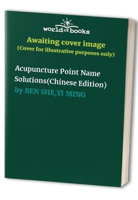 Acupuncture Point Name Solutions(Ch..., BEN SHE,YI MING