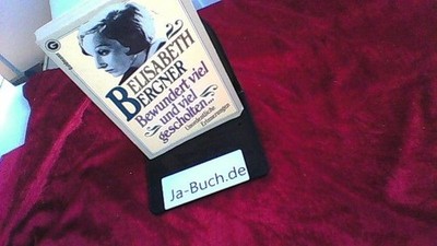Bewundert viel und viel gescholten. Unordentliche Erinnerungen. Bergner, Elisabe
