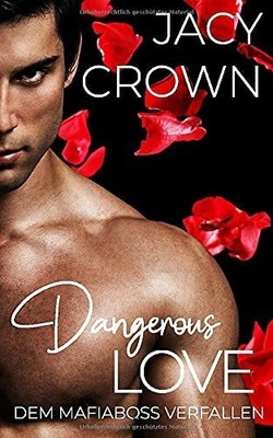 Dangerous Love: Dem Mafiaboss verfallen (Dark Buch Independently published