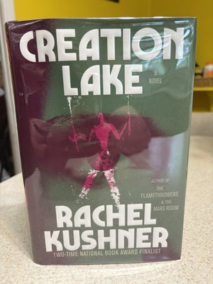 Creation Lake : A Novel by Rachel Kushner (2024, Hardcover) US 1st/1st VG