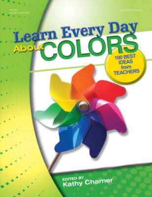 Learn Every Day About Colors: 100 Best Ideas from Teachers - Paperback - GOOD