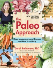 The Paleo Approach: Reverse Autoimmune Disease and Heal Your Body - GOOD