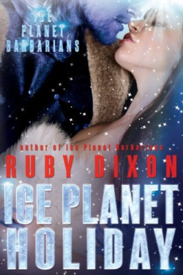 Ice Planet Holiday: An Ice Planet Barbarians Novella - Paperback NEW Dixon, Ruby