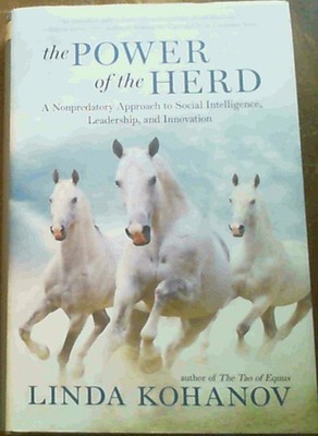 The Power of the Herd: A Nonpredatory Approach to Social Intelligence, Leade...