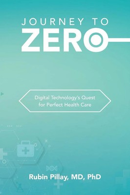 Journey to Zero Digital Technology's Quest for Perfect Health Care MD Buch 2023