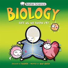 BASHER SCIENCE: BIOLOGY: LIFE AS WE KNOW IT By Dan Green & Simon Basher **NEW**