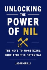 Unlocking the Power of NIL: The Keys to Monetizing Your Athletic Potential by Ja
