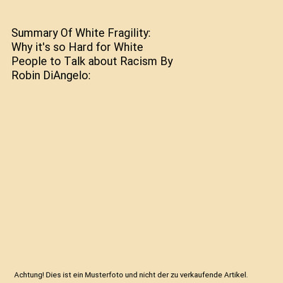 Summary Of White Fragility: Why it's so Hard for White People to Talk about Raci