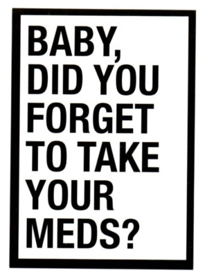 Postkarte Baby, did you forget to take your meds?