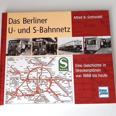 Das Berliner U- und S-Bahnnetz ( Alfed B. Gottwaldt)
