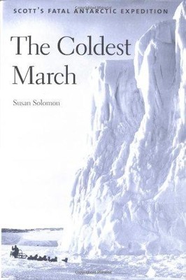 The Coldest March   Scott s Fatal Antarctic Expedition - Solomon, Susan