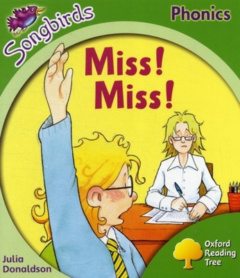 Oxford Reading Tree Songbirds Phonics: Level 2: Miss! Miss! by Julia Donaldson