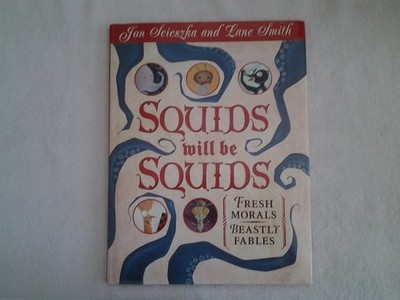 Squids Will Be Squids: Fresh Morals, Beastly Fables by Scieszka, Jon, Acceptable