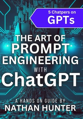The Art of Prompt Engineering with chatGPT: A Hands-On Guide (Learn AI Tools...