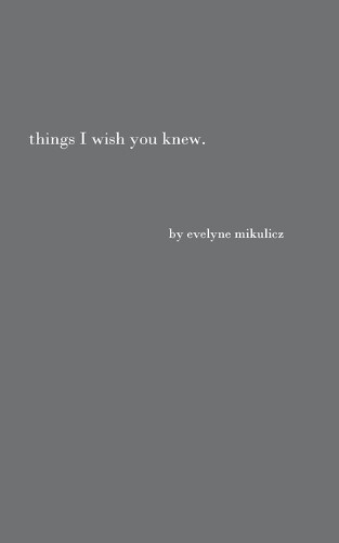 Evelyne Mikulicz Things I Wish You Knew (Tascabile)