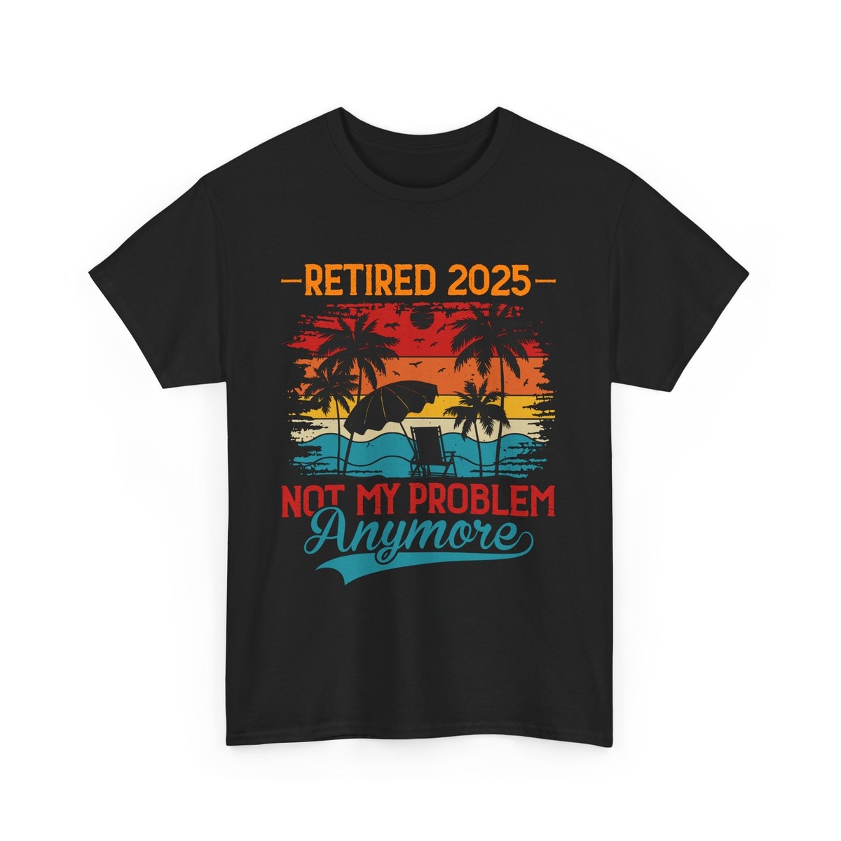 Retired Not My Problem Anymore Funny Retirement Quotes Shirt Retired Not My Problem Anymore Funny Retirement Quotes Shirt