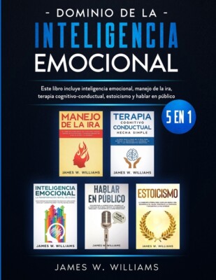 Dominio De La Inteligencia Emocional: 5 En 1 - Este Libro Incluye Inteligen...