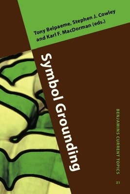 SYMBOL GROUNDING (BENJAMINS CURRENT TOPICS 21) By Tony Belpaeme & Stephen VG