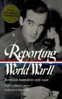 Reporting World War II: American Journalism 1938-1946 by Library of America (Paperback / softback, 2001)