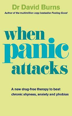 When Panic Attacks: A new drug-free therapy to beat chronic shyness, anxiety ...