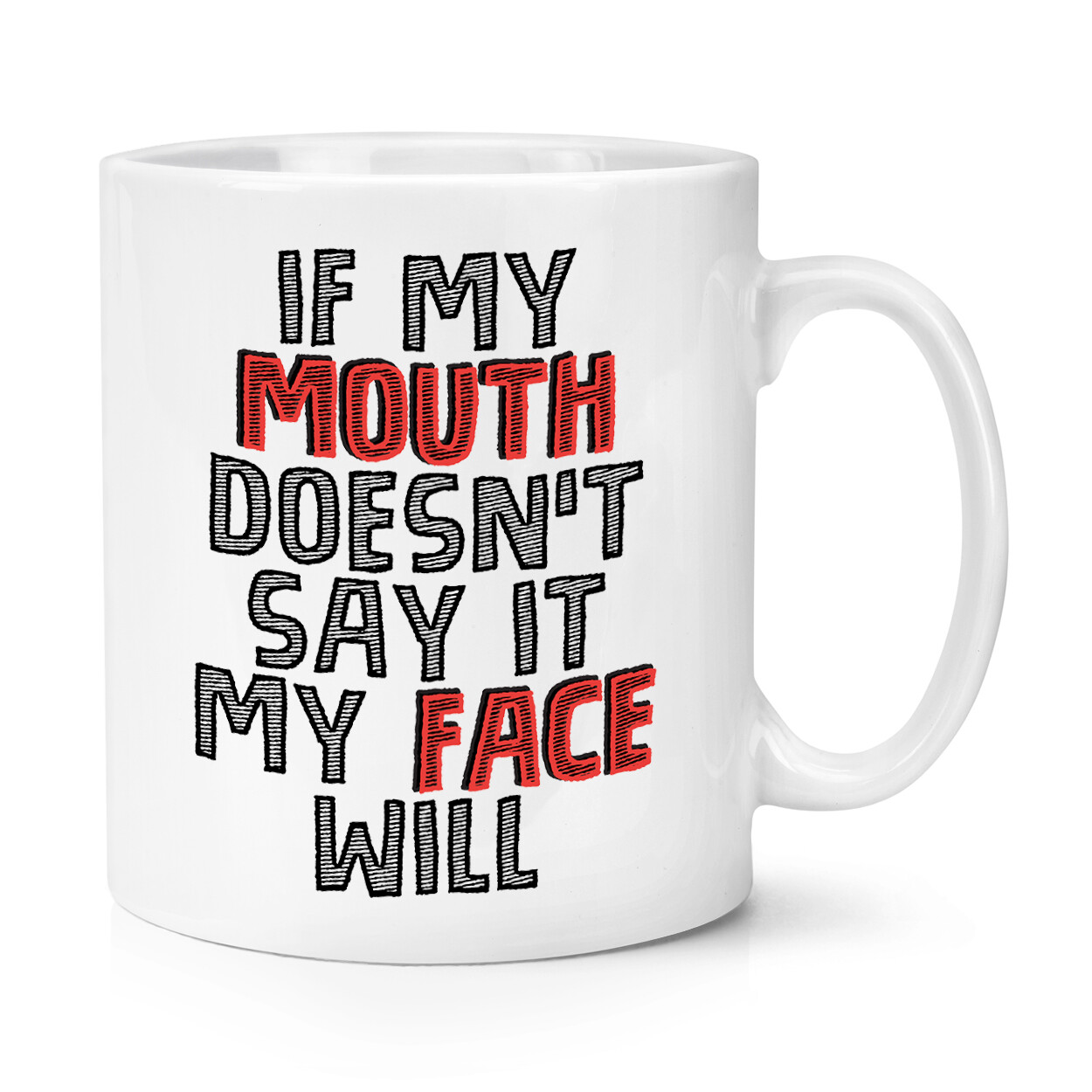 If My Mouth Doesn't Say It My Face Will 10oz Mug Cup Sarcastic Rude Funny Joke