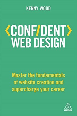 Confident Web Design: Master the Fundamentals of Website Creatio