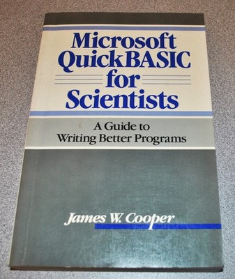 Microsoft QuickBASIC for Scientists  A Guide to Writing Better Pr