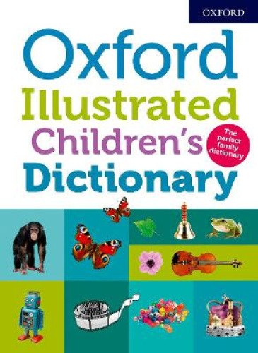 Oxford Illustrated Children's Dictionary by Oxford Dictionaries [BOOK]