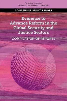 Evidence to Advance Reform in the Global Security and Justice Sectors: Compilati