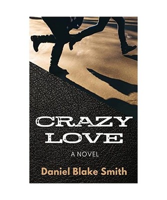 Crazy Love, Daniel Blake Smith