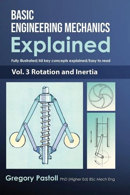 Basic Engineering Mechanics Explained, Volume 3 | Rotation and Inertia | Pastoll