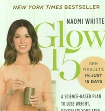 Glow 15 Science Based Plan Lose Weight Revitalize Skin Life Naomi Whittel