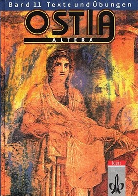 Ostia altera - Band 1.1: Texte und Übungen Lateinisches Unterrichtswerk Siewert,
