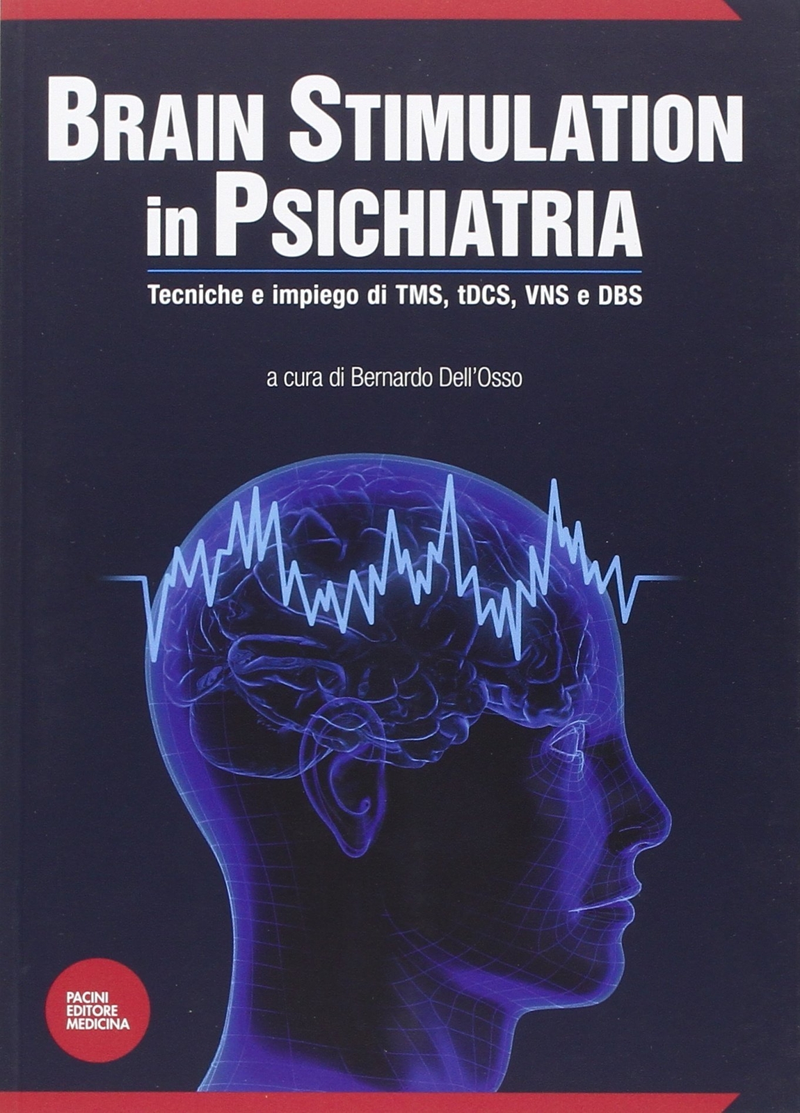 9788863159943 Brain stimulation in psichiatria. Tecniche ed impi...CS, VNS e DBS