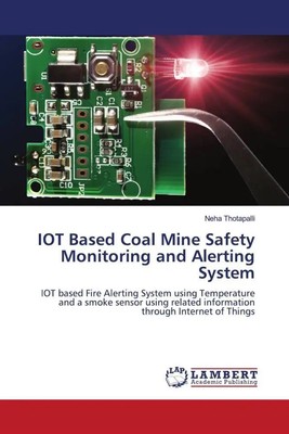 Neha Thotapalli | IOT Based Coal Mine Safety Monitoring and Alerting System