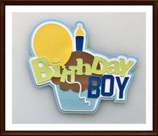 Birthday Boy Paper Piecing Title Embellishment for Cards Pages PCC