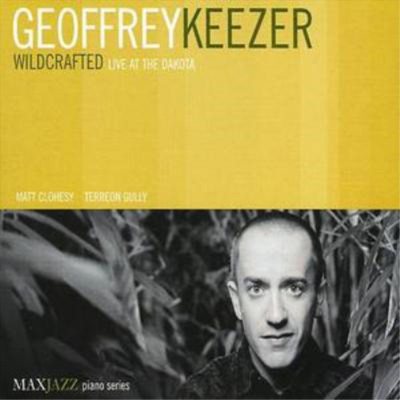 Geoffrey Keezer Wildcrafted: Live at the Dakota (CD) Album