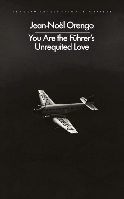 You Are the Fuhrer's Unrequited Love by Jean-Noel Orengo Paperback