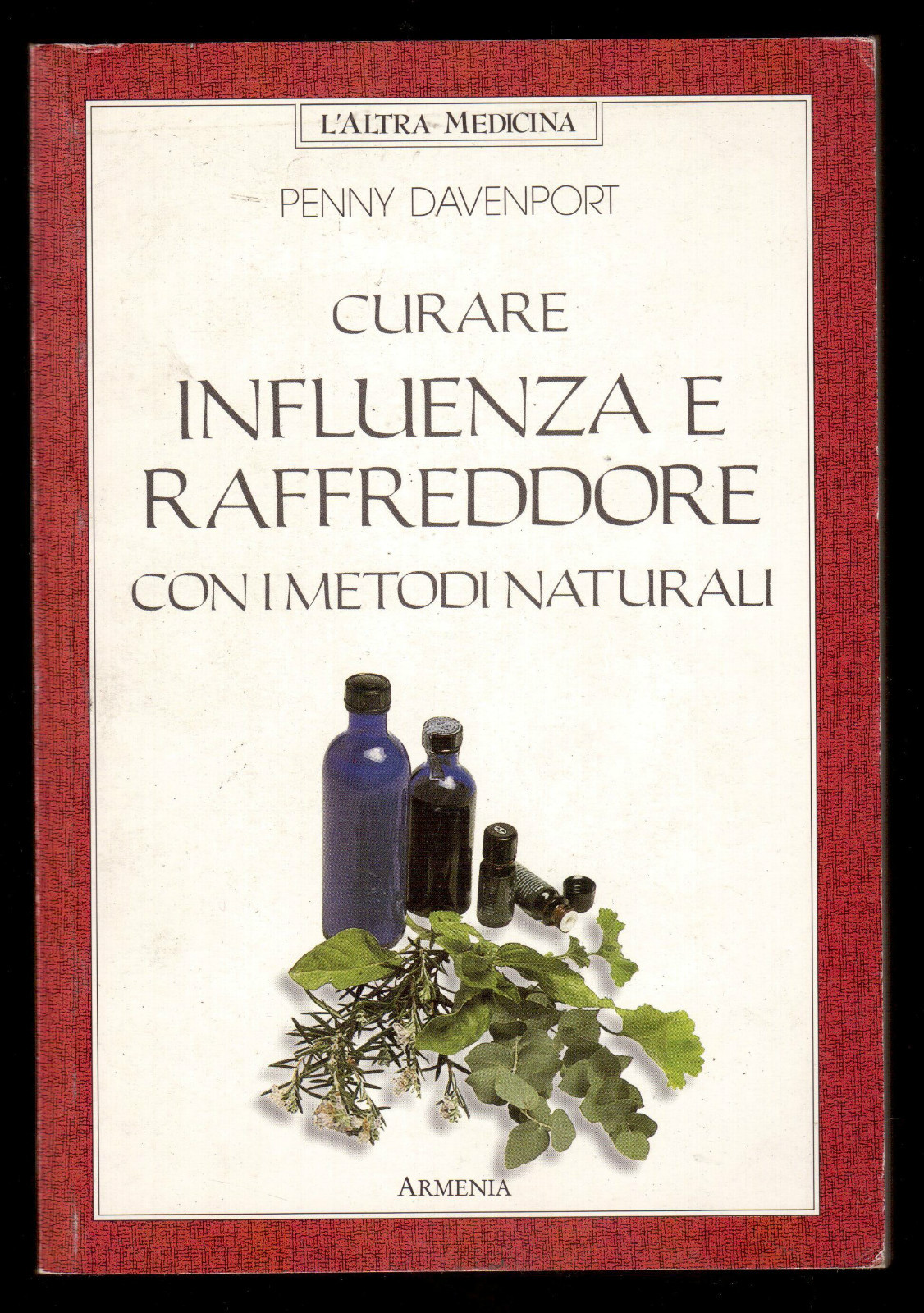 P.Davenport - CURARE INFLUENZA E RAFFREDDORE - Ed. Armenia 1995