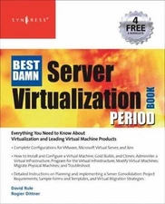 The Best Damn Server Virtualization Book Period: Including Vmware, Xen, and Micr
