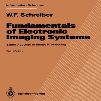 Fundamentals of Electronic Imaging Systems Some Aspects of Image