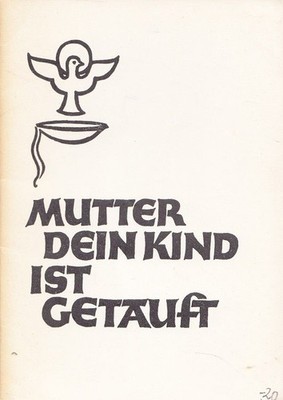 Mutter, dein Kind ist getauft. [Manfred Schröder]. Hrsg.: Freie Vereinigung f. S