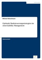 Optimale Banksteuerungsstrategien Im Asset-Liability Management Michael HäNselma