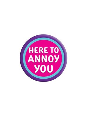 Here To Annoy You Abzeichen