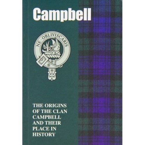 The Campbells: The Origins of the Clan Campbell and Their Place in History by...