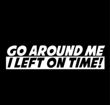 Chase Grace Studio Go Around Me I Left On Time Decal Vinyl Sticker Auto Car