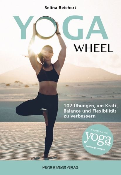 Yoga Wheel 102 Übungen, um Kraft, Balance und Flexibilität zu verbessern
