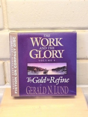 THE WORK AND THE GLORY VOLUME 4 THY GOLD TO REFINE- AUDIO BOOK ON CD (2004)