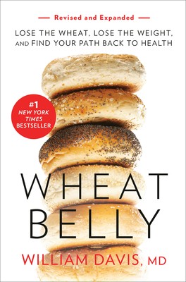 Wheat Belly (Revised and Expanded Edition): Lose the Wheat, Lose the Weight, an